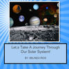 LET'S TAKE A JOURNEY THROUGH OUR SOLAR SYSTEM - Education Photo Book