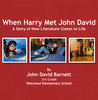 When Harry Met John David - A Story of How Literature Comes to Life - Education Photo Book